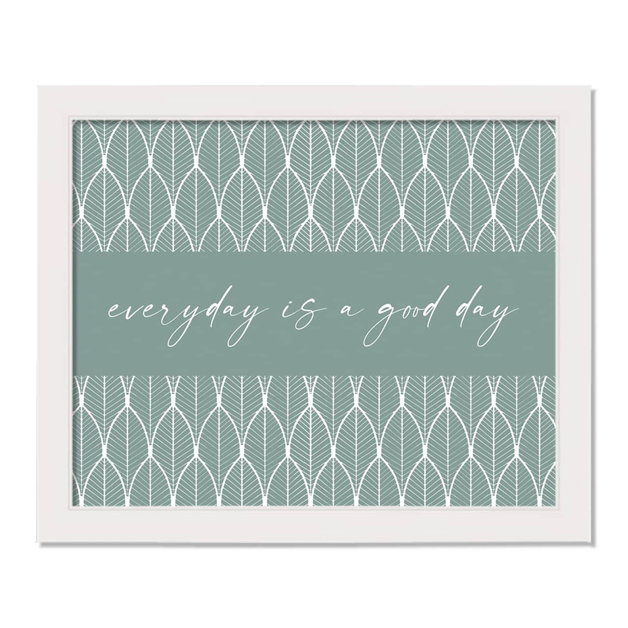 Every Day is a Good Day White Framed Wall Décor